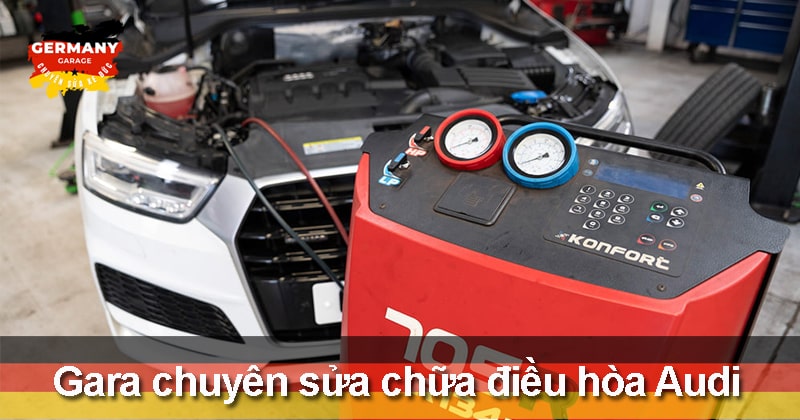 gara chuyên sửa chữa điều hòa audi tại tphcm