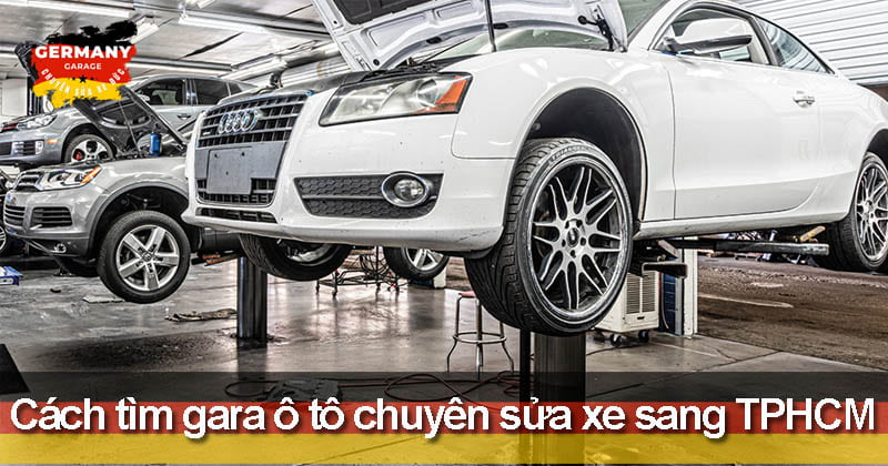 gara chuyên sửa xe sang tại tphcm