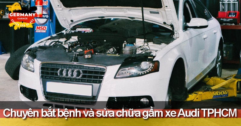 gara chuyên sửa chữa gầm xe audi tphcm