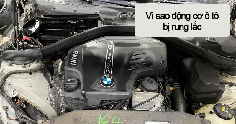 Động Cơ Ô Tô Rung Lắc – Nguyên Nhân Và Cách Khắc Phục Hiệu Quả